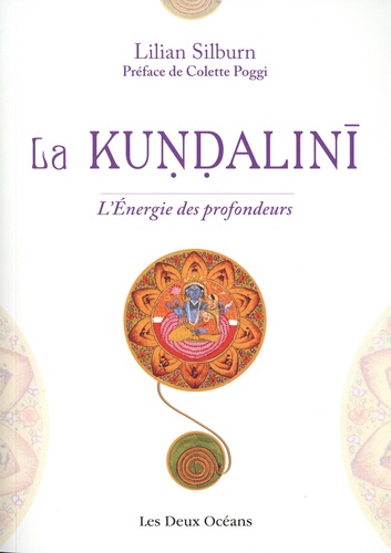 La kundalini. L'énergie des profondeurs. Etude d'ensemble d'après les textes du sivaïsme non-dualiste du Kasmir