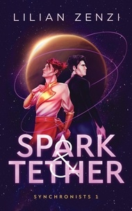  Lilian Zenzi - Spark and Tether - Synchronists, #1.