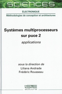 Liliana Andrade et Frédéric Rousseau - Systèmes multiprocesseurs sur puce - Tome 2, Applications.
