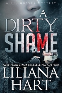  Liliana Hart - A Dirty Shame - JJ Graves, #2.