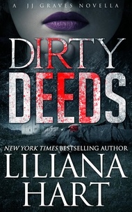  Liliana Hart - Dirty Deeds (Novella) - JJ Graves, #5.