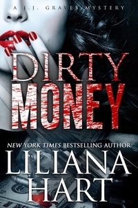  Liliana Hart - Dirty Money - A JJ Graves Mystery, #7.