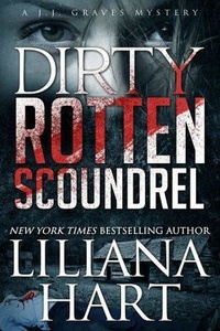  Liliana Hart - Dirty Rotten Scoundrel - JJ Graves, #3.