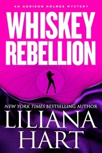  Liliana Hart - Whiskey Rebellion - Addison Holmes, #1.