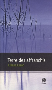 Liliana Lazar - Terre des affranchis.