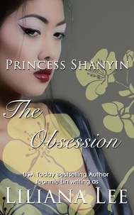  Liliana Lee et  Jeannie Lin - The Obsession: An Erotic Tale of Princess Shanyin - Princess Shanyin, #1.