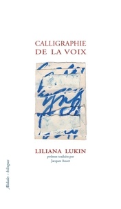 Liliana Lukin - Calligraphie de la voix - Petite anthologie provisoire.