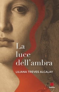 Liliana Treves Alcalay - La luce dell'ambra.