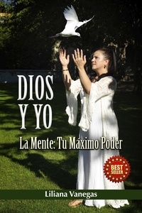  Liliana Vanegas - DIOS Y YO ¡La Mente Tu Máximo Poder!.
