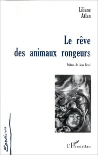 Liliane Atlan - LE RÊVE DES ANIMAUX RONGEURS.