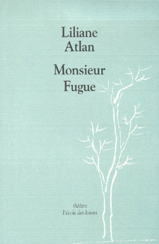 Liliane Atlan - Monsieur Fugue Ou Le Mal De Terre.