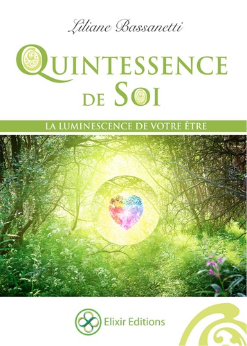 Liliane Bassanetti - Quintessence de Soi - La luminescence de votre être.