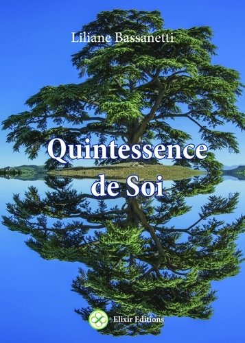 Liliane Bassanetti - Quintessence de Soi - J'active la luminescence de mon être.