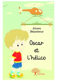Liliane Bellantonio - Oscar et l'hélico.