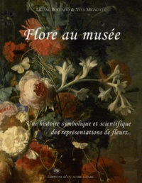 Liliane Boccacio et Yves Mignotte - Flore au musée - Une histoire symbolique et scientifique des représentations de fleurs à travers les collections du musée des Beaux Arts de Dijon.