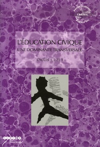Liliane Chalon et Jean-Marc Derouen - L'éducation civique, une dominante transversale - Cycles 1, 2 et 3.