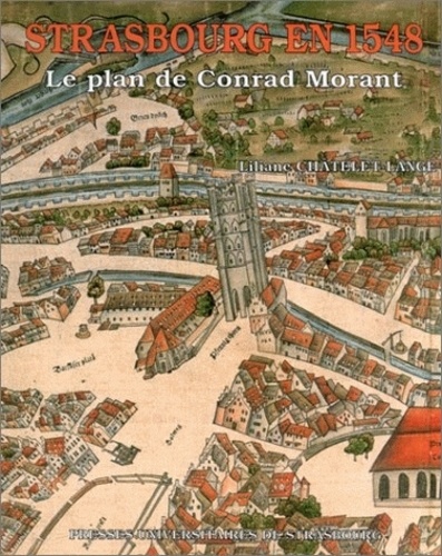 Liliane Châtelet-Lange - Strasbourg En 1548. Le Plan De Conrad Morant.