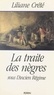 Liliane Crété et Patricia Crété - La traite des nègres sous l'Ancien Régime - Le nègre, le sucre et la toile.