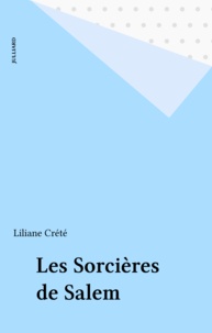 Liliane Crété - Les sorcières de Salem.