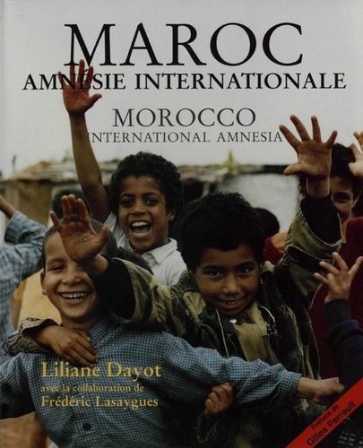 Liliane Dayot et Frédéric Lasaygues - Maroc, amnésie internationale.
