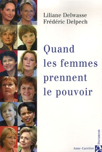 Liliane Delwasse et Frédéric Delpech - Quand les femmes prennent le pouvoir.