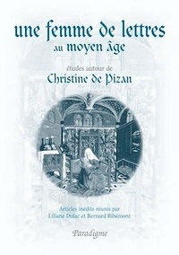 Liliane Dulac et Bernard Ribémont - Une femme de lettres au Moyen Age - Etudes autour de Christine de Pizan.