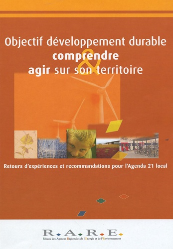 Liliane Duport et Magali Bardou - Comprendre & agir sur son territoire  : Objectif développement durable - Retours d'expérience et recommandations pour l'Agenda 21 local.