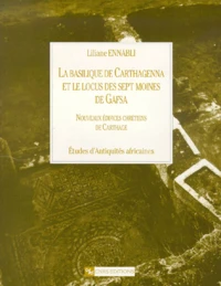 La basilique de Carthagenna et le locus des sept moines de Gafsa.