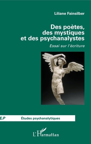 Des poètes, des mystiques et des psychanalystes. Essai sur l'écriture