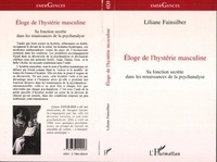 Liliane Fainsilber - Eloge de l'hystérie masculine - Sa fonction secrète dans les renaissances de la psychanalyse.