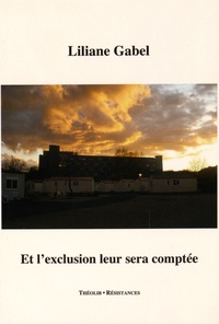 Liliane Gabel - Et l'exclusion leur sera comptée.