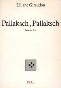 Liliane Giraudon - Pallaksch, Pallaksch.
