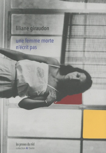 Liliane Giraudon - Une femme morte n'écrit pas.