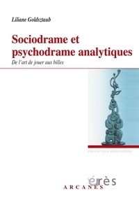 Liliane Goldsztaub - Sociodrame et Psychodrame analytiques - De l'art de jouer aux billes.