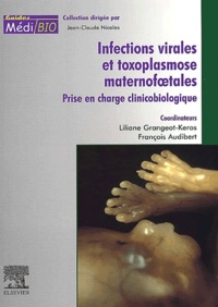 Liliane Grangeot-Keros et  Collectif - Infections virales et toxoplasmose maternofoetales. - Prises en charge clinicobiologique.