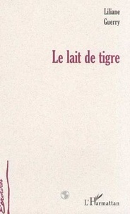 Liliane Guerry - Le lait de tigre - [nouvelles].