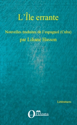 Liliane Hasson - L'Ile errante - Nouvelles cubaines.