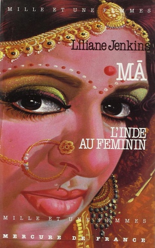 Liliane Jenkins - Ma - L'Inde au féminin.