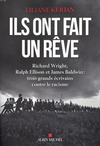 Ils ont fait un rêve. Richard Wright, Ralph Ellison et James Baldwin : trois grands écrivains contre le racisme - Occasion