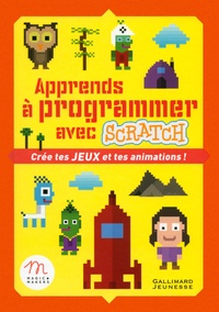 Liliane Khamsay et Claude Terosier - Apprends à programmer avec Scratch - Crée tes jeux et tes animations.