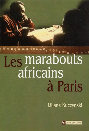 Liliane Kuczynski - Les Marabouts Africains A Paris.
