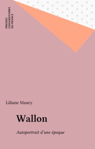 Liliane Maury - Wallon - Autoportrait d'une époque.