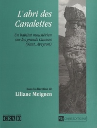 Liliane Meignen - L'abri des Canalettes : un habitat moustérien sur les Grands Causses, Nant (Aveyron).