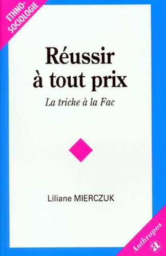Liliane Mierczuk - Reussir A Tout Prix. La Triche A La Fac.