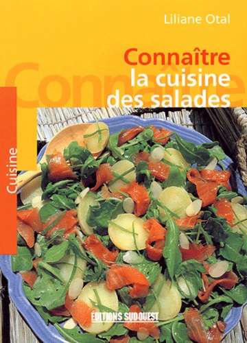 Liliane Otal - Connaitre La Cuisine Des Salades.