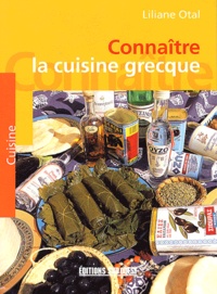 Liliane Otal et Pierre Bordet - Connaître la cuisine grecque.
