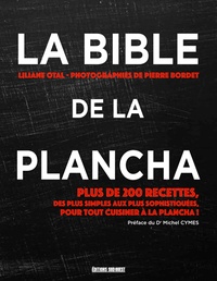 Liliane Otal et Pierre Bordet - La bible de la plancha - Plus de 200 recettes.