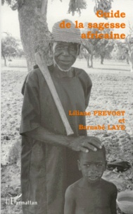 Liliane Prévost et Barnabé Laye - Guide de la sagesse africaine.