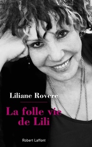 Liliane Rovere - La folle vie de Lili.