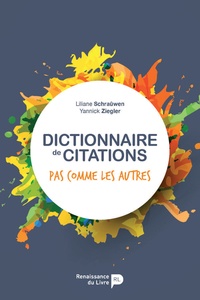 Liliane Schraûwen et Yannick Ziegler - Dictionnaire de citations pas comme les autres.